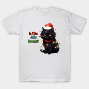 Is this Jolly Enough ? Grumpy Cute Cat T-Shirt